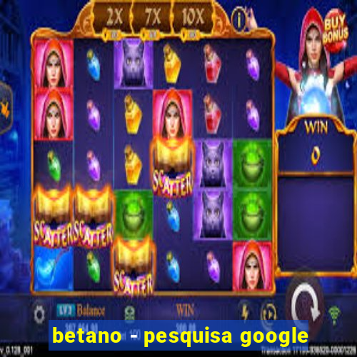 betano - pesquisa google