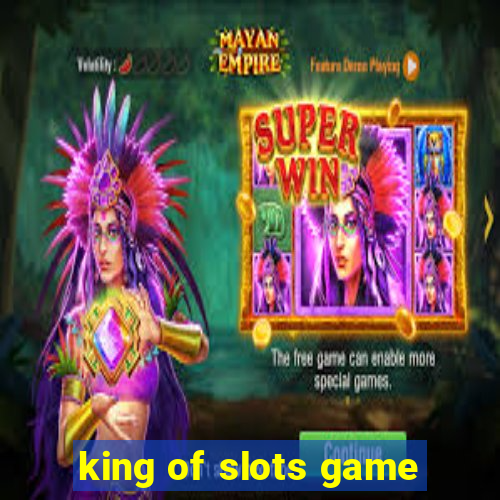 king of slots game