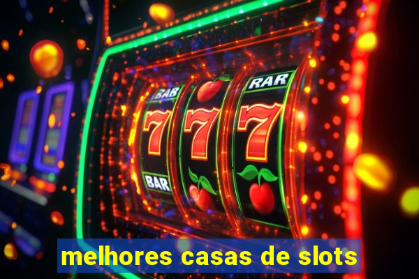 melhores casas de slots