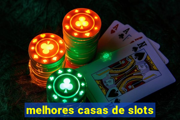 melhores casas de slots