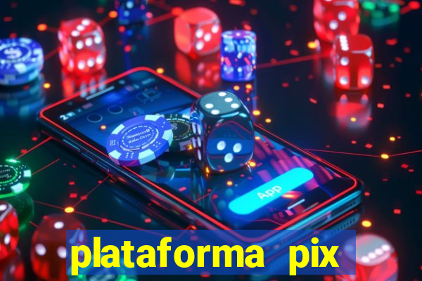 plataforma pix jogos online