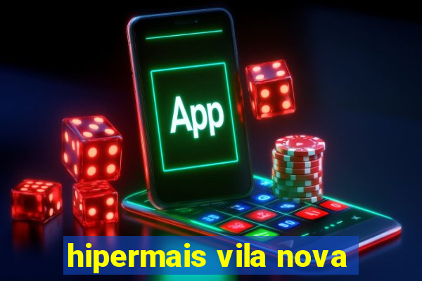 hipermais vila nova