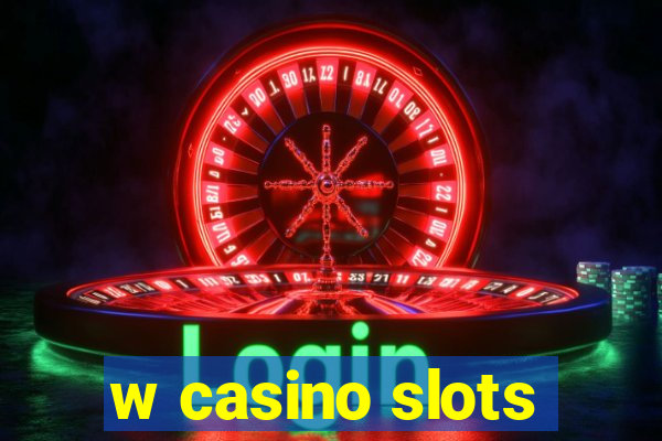 w casino slots