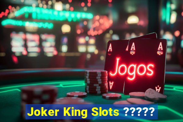 Joker King Slots ?????