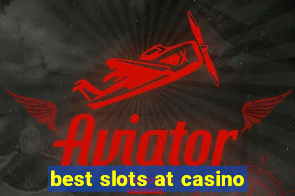 best slots at casino