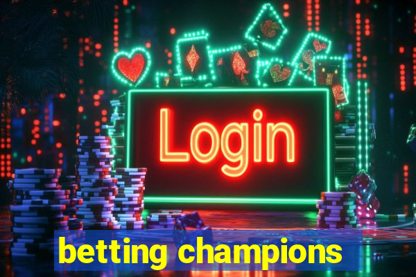 betting champions