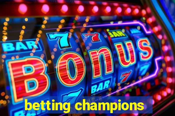 betting champions