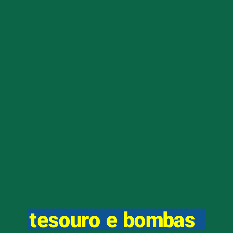 tesouro e bombas