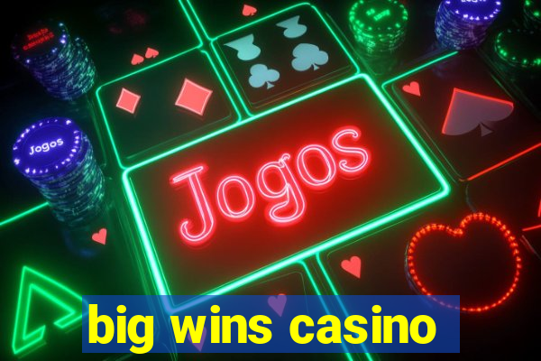 big wins casino