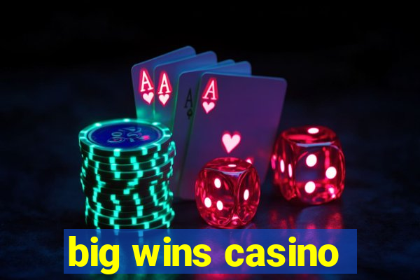 big wins casino