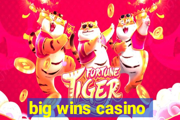 big wins casino