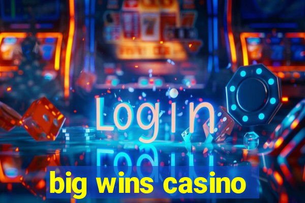 big wins casino