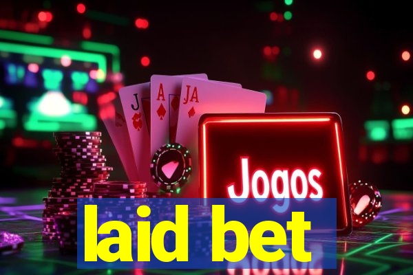 laid bet