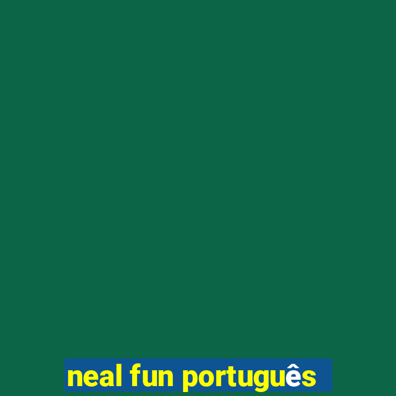 neal fun português