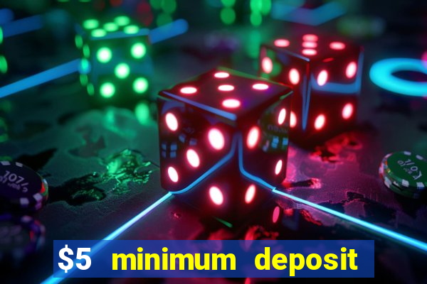 $5 minimum deposit casino australia 2017