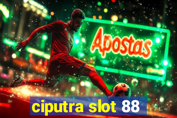 ciputra slot 88