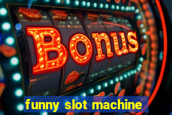 funny slot machine