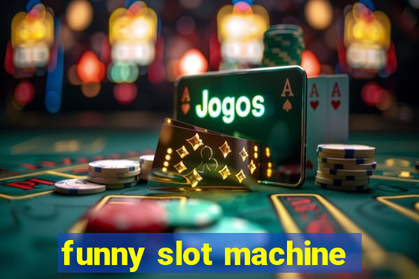 funny slot machine