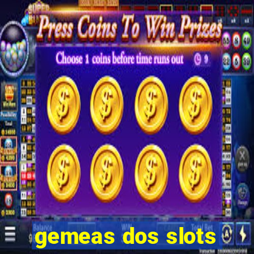 gemeas dos slots