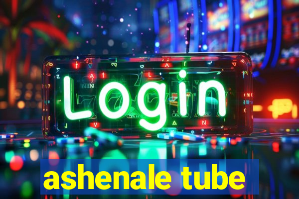 ashenale tube