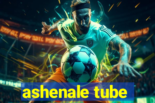 ashenale tube