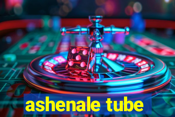 ashenale tube