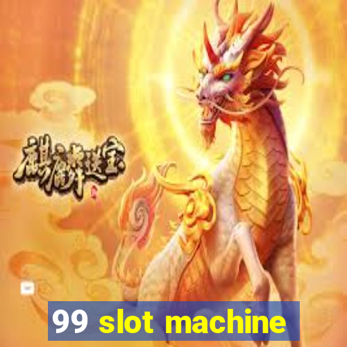 99 slot machine