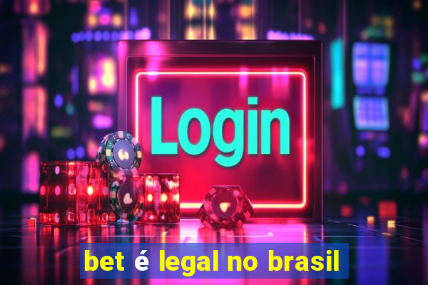 bet é legal no brasil