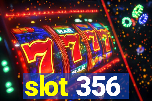 slot 356