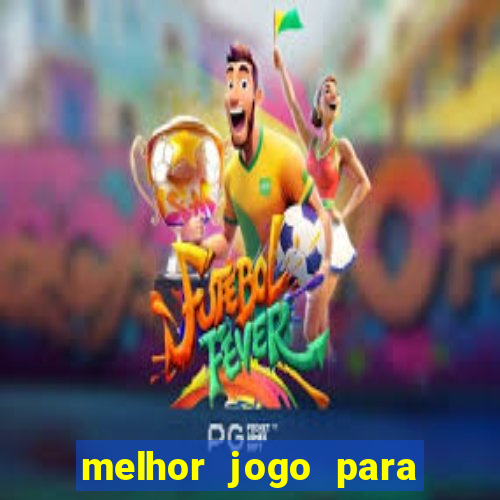 melhor jogo para jogar e ganhar dinheiro