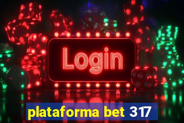 plataforma bet 317