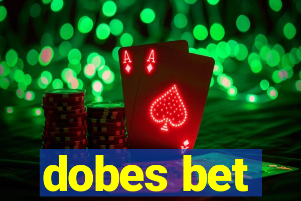 dobes bet