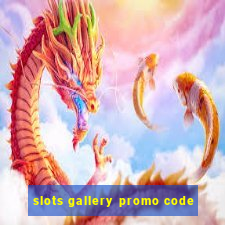 slots gallery promo code