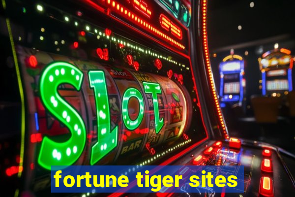 fortune tiger sites