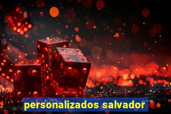 personalizados salvador