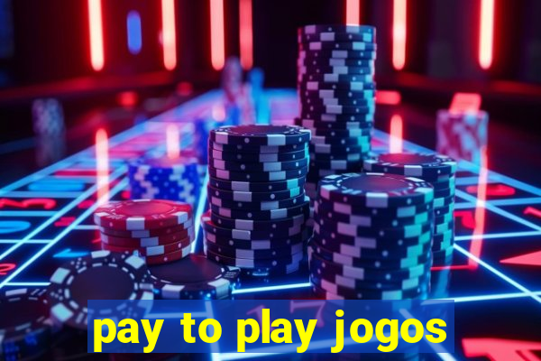 pay to play jogos