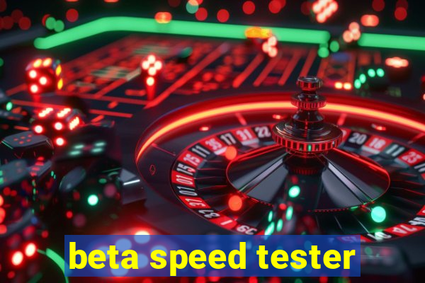 beta speed tester