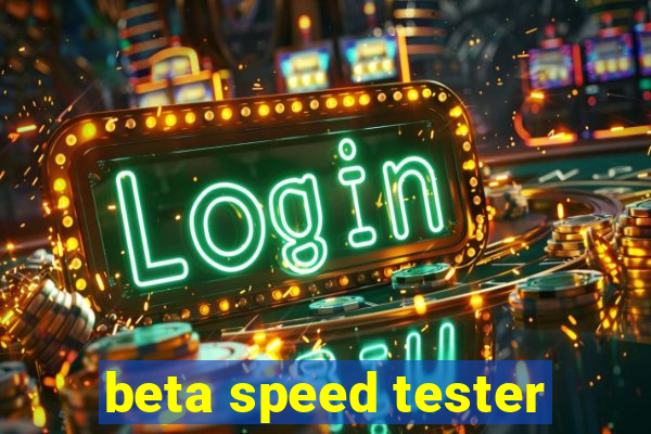 beta speed tester