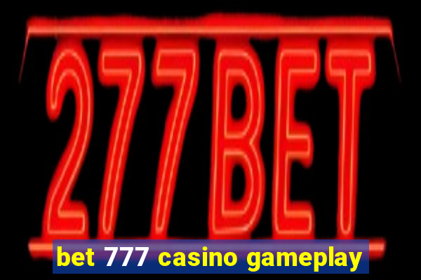 bet 777 casino gameplay