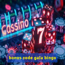 bonus code gala bingo