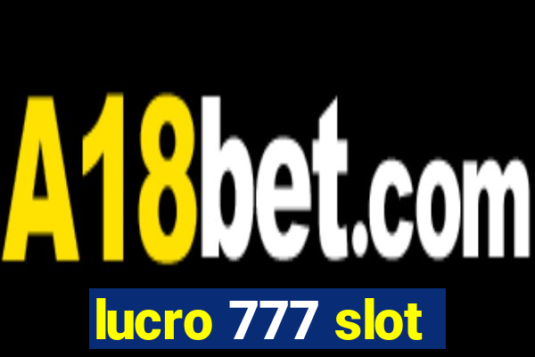 lucro 777 slot