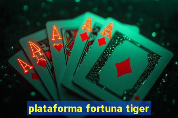 plataforma fortuna tiger