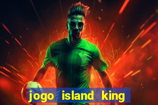 jogo island king paga mesmo