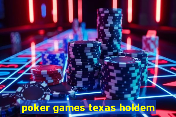 poker games texas holdem