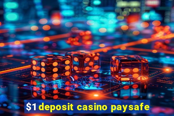 $1 deposit casino paysafe