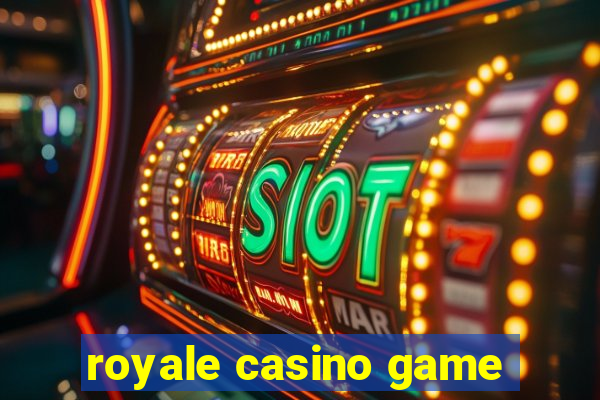 royale casino game