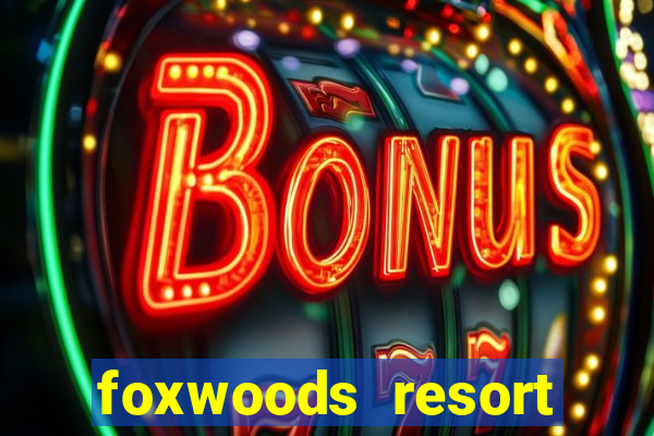 foxwoods resort casino connecticut usa