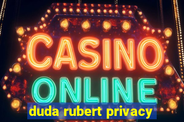 duda rubert privacy