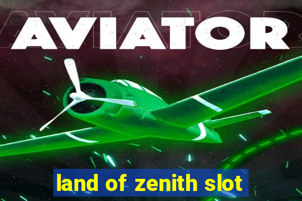 land of zenith slot