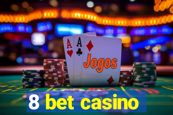 8 bet casino